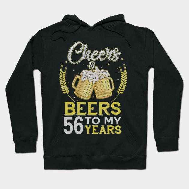 Cheers And Beers To My 56 Years Old 56th Birthday Gift Hoodie by teudasfemales